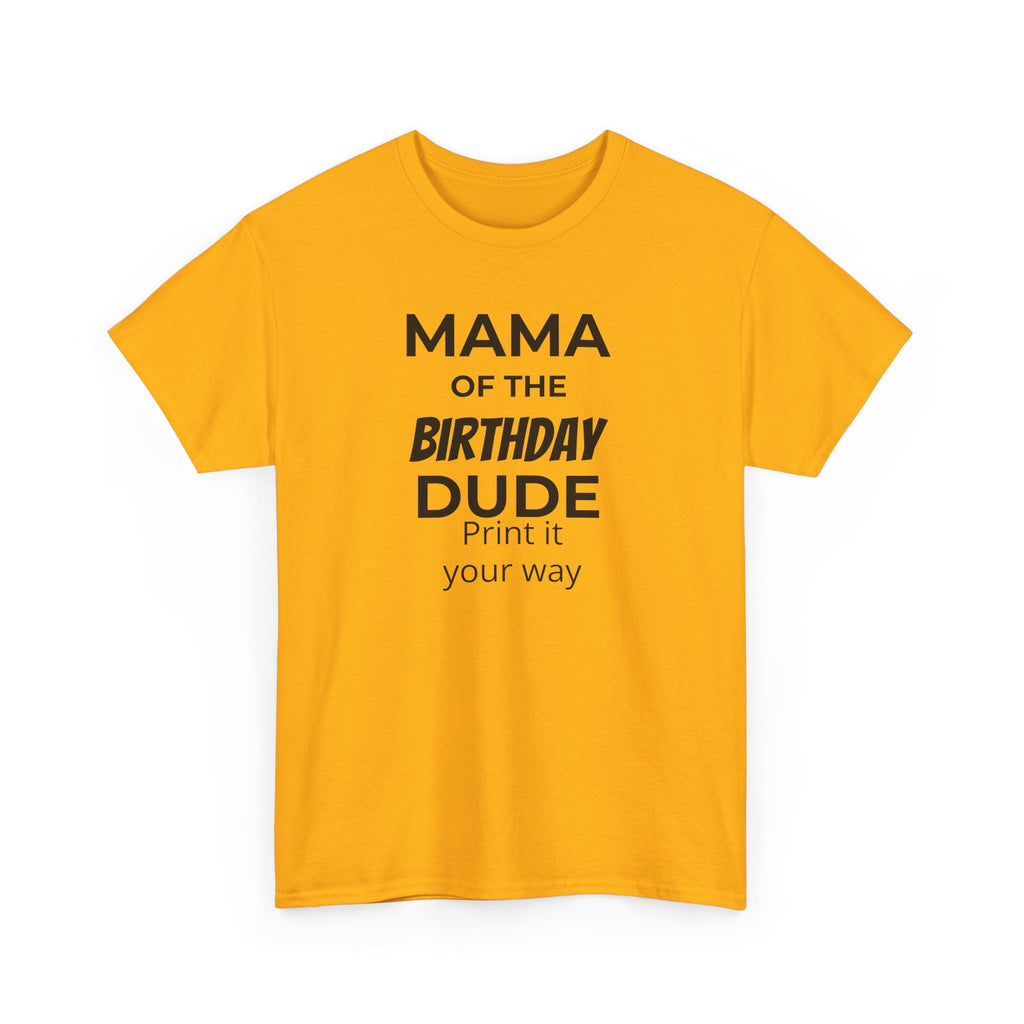 MAMA OF THE BIRTHDAY DUDE - Unisex Heavy Cotton Tee