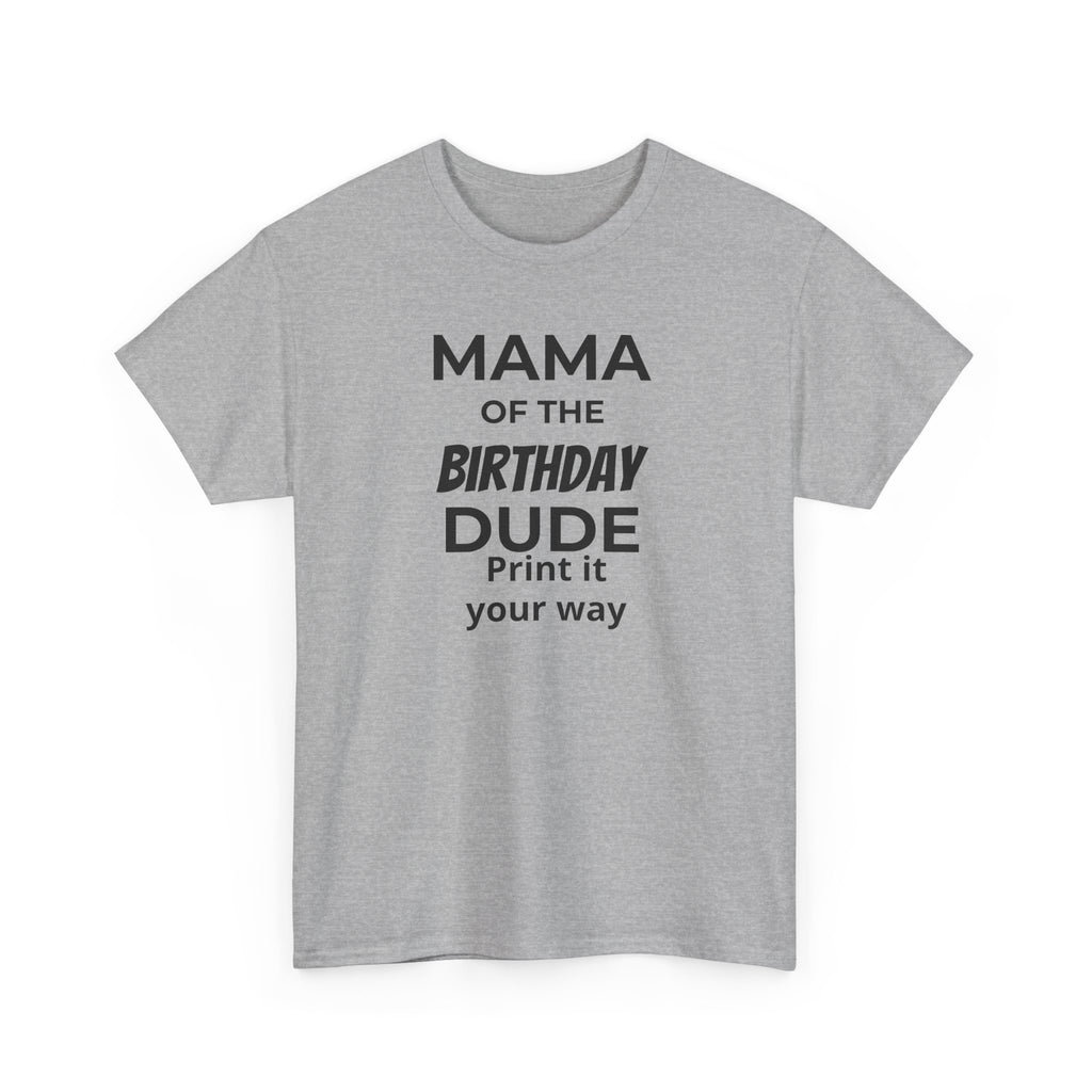 MAMA OF THE BIRTHDAY DUDE - Unisex Heavy Cotton Tee