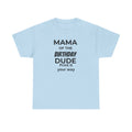 MAMA OF THE BIRTHDAY DUDE - Unisex Heavy Cotton Tee