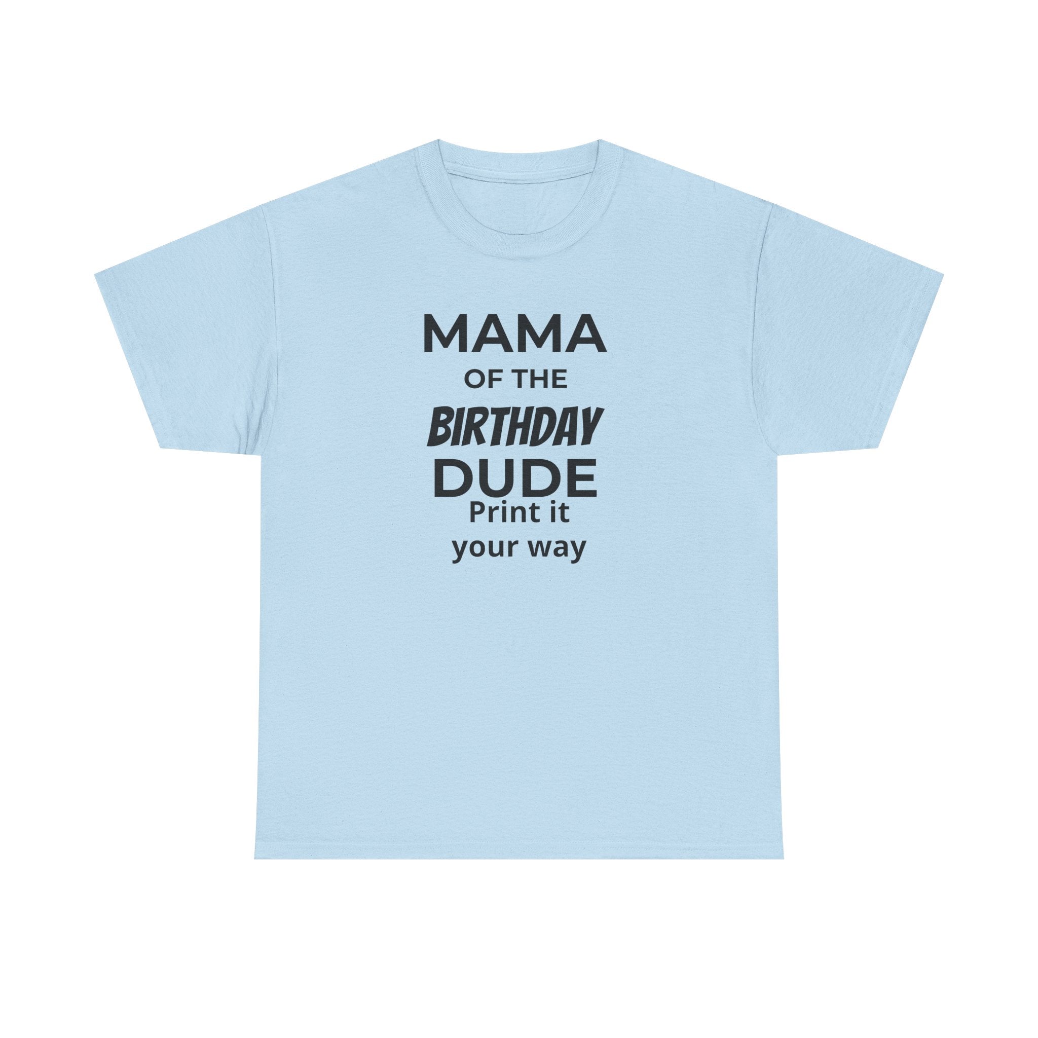 MAMA OF THE BIRTHDAY DUDE - Unisex Heavy Cotton Tee