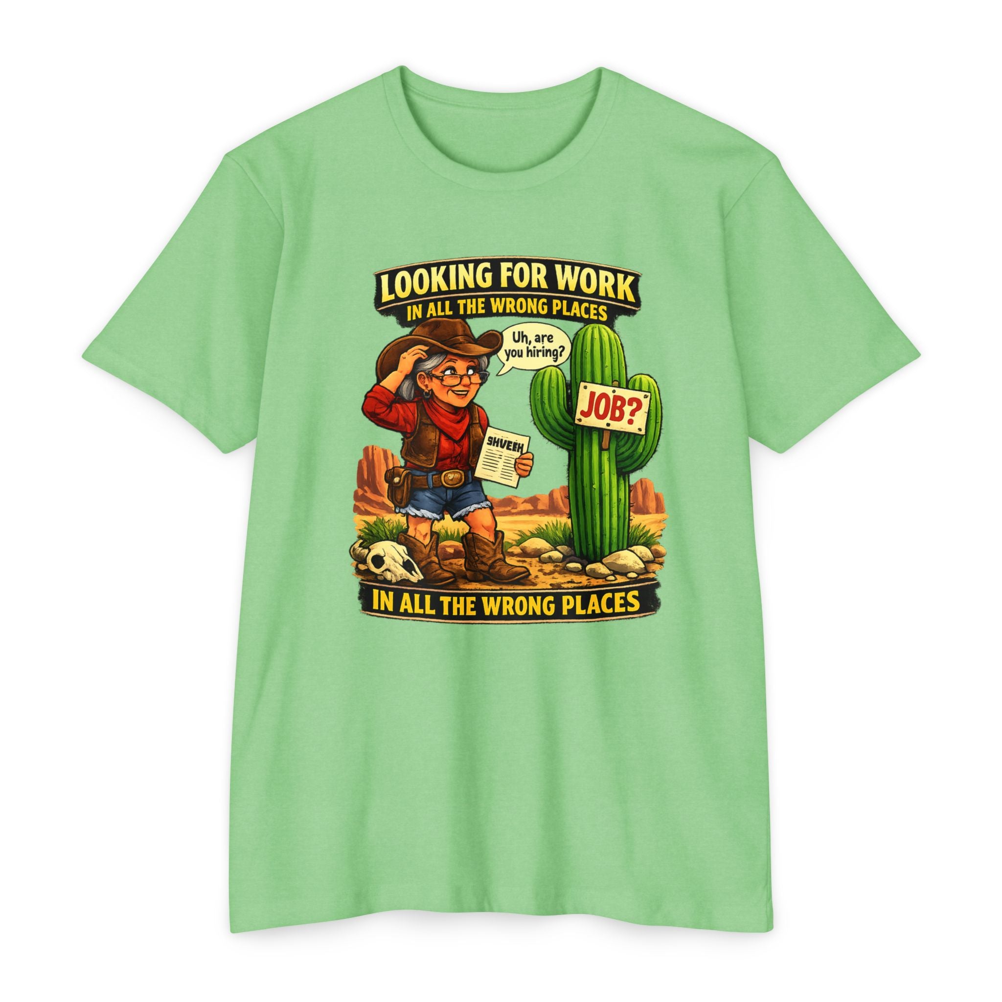 Looking For Work In All The Wrong Places T-Shirt — Funny Cowgirl Job Hunt Desert Graphic Tee