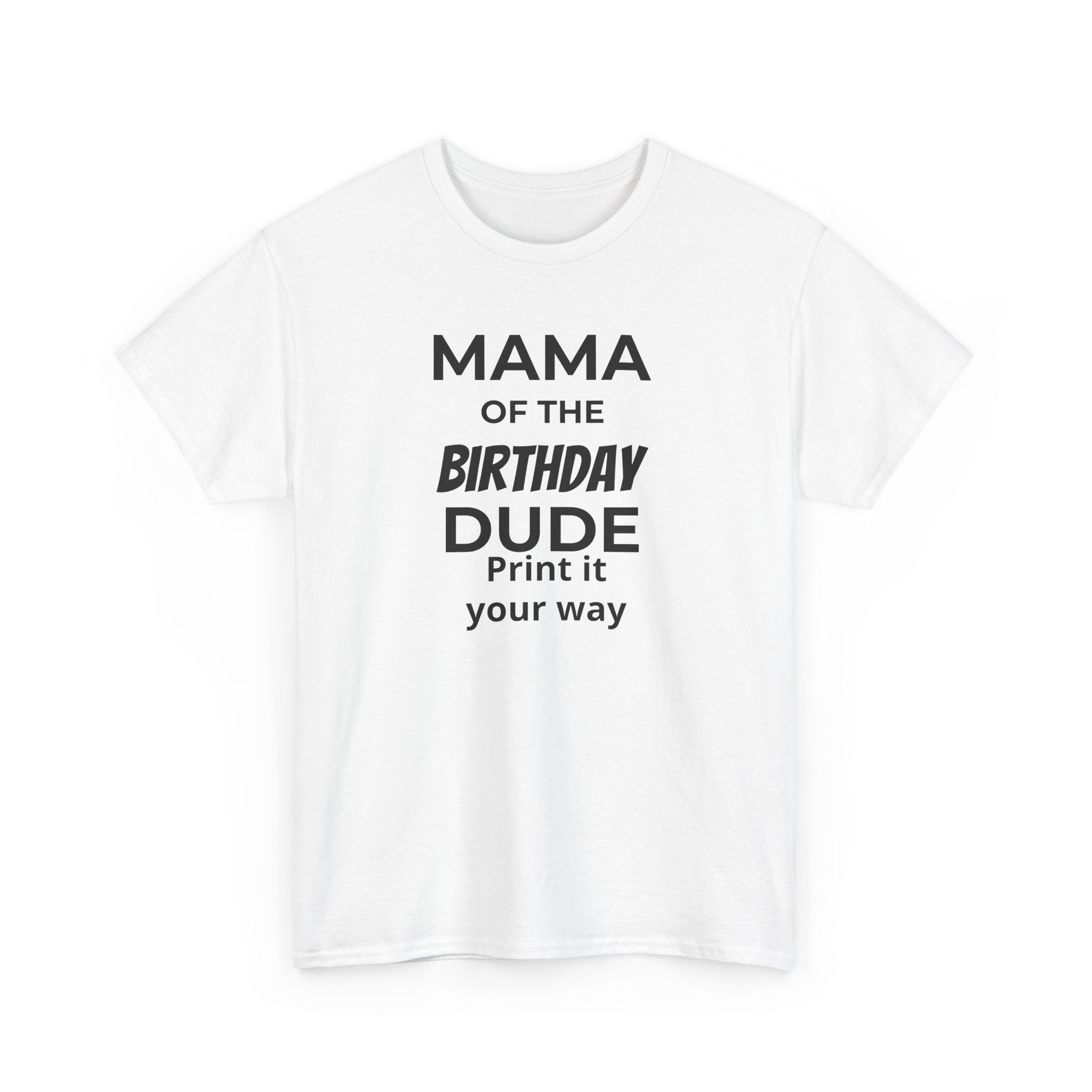 MAMA OF THE BIRTHDAY DUDE - Unisex Heavy Cotton Tee